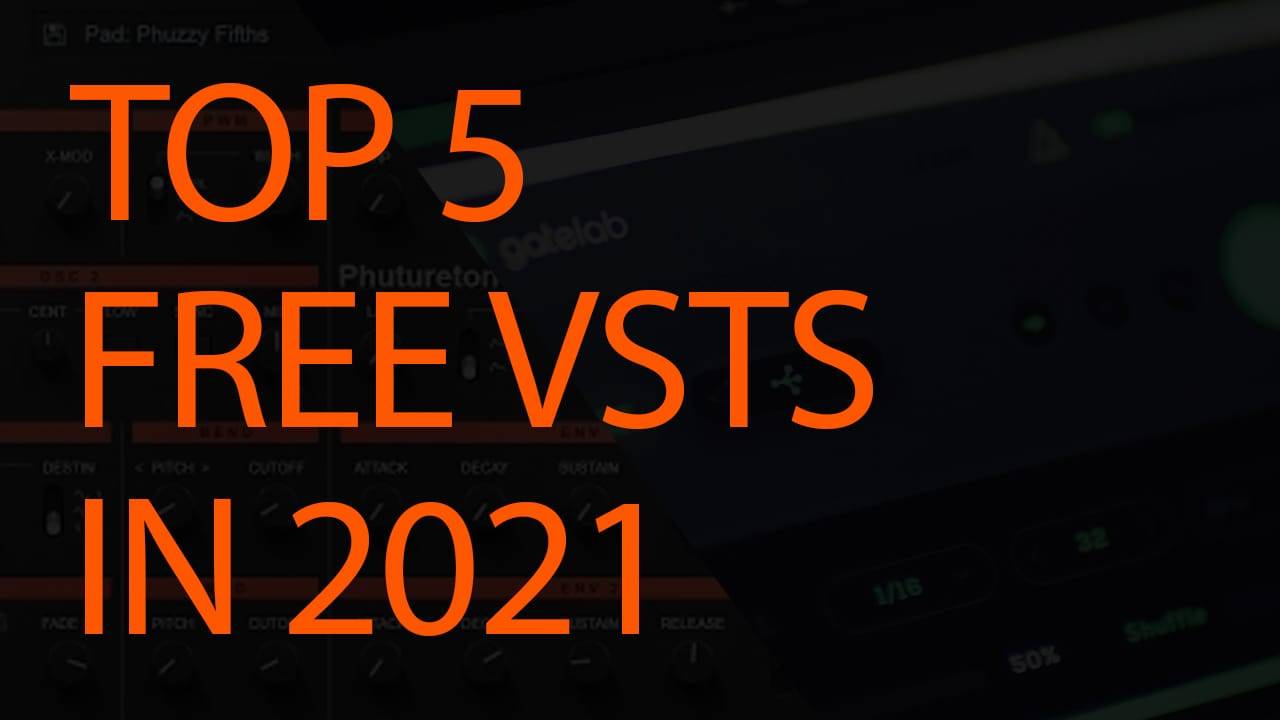 Top 5 free VSTs in 2021