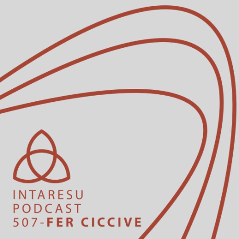Intaresu Podcast 507 – Fer Ciccive