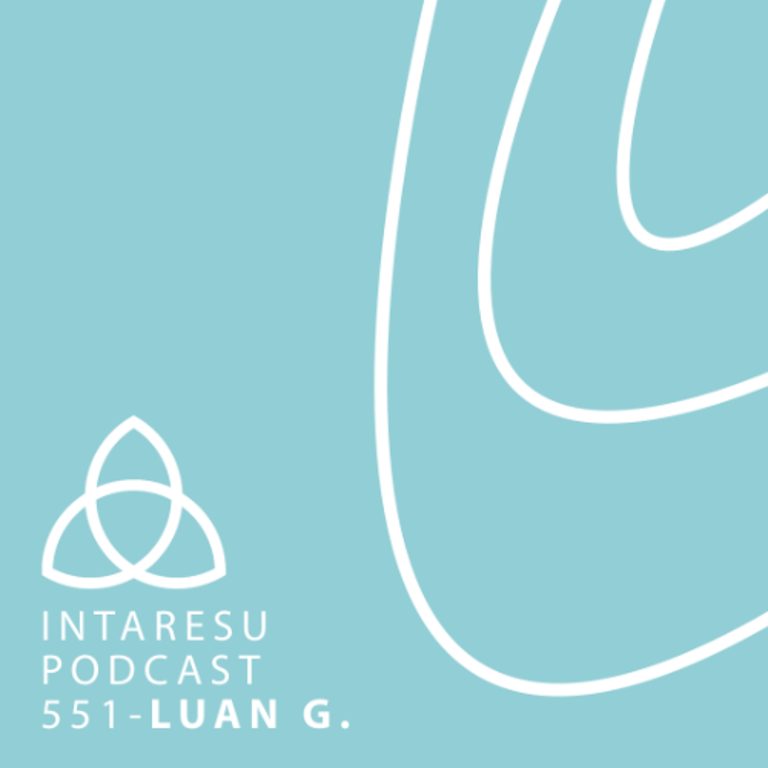 Intaresu Podcast 551 – Luan G.